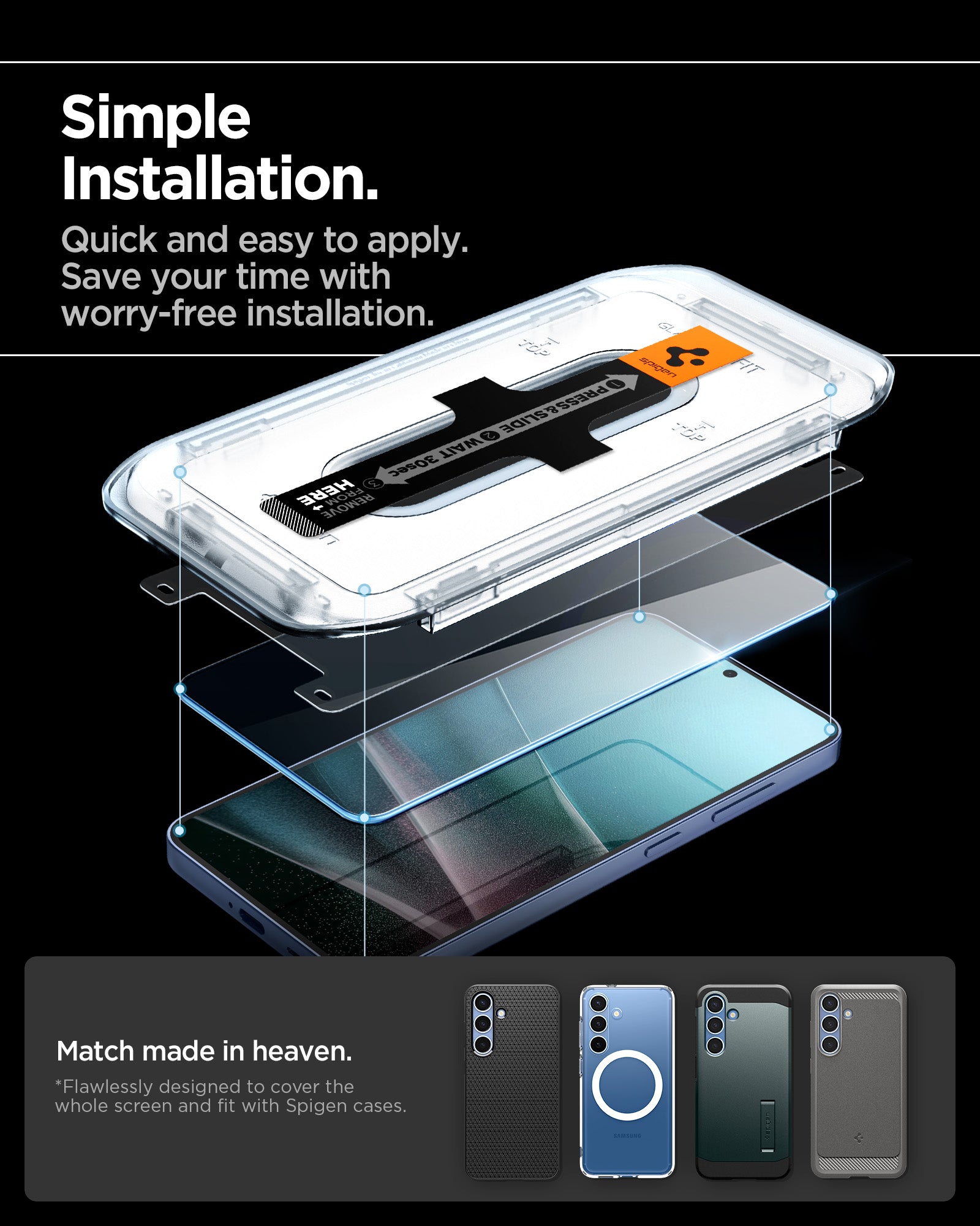 AGL07438 - Galaxy S25 GLAS.tR EZ Fit in Clear showing the simple installation, quick and easy to apply. Save your time with worry-free installation. Flawlessly designed to cover the whole screen and fit with Spigen cases 